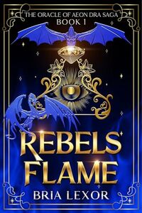 Rebels Flame (The Oracle of Aeon Dra Saga Book 1)