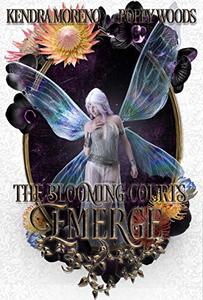 Emerge: A High Fantasy Reverse Harem (The Blooming Courts Book 4)