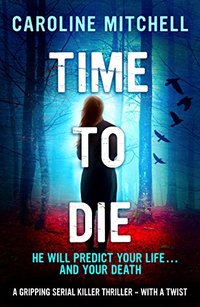 Time to Die: A gripping serial killer thriller - with a twist (Detective Jennifer Knight Crime Thriller Series Book 2)