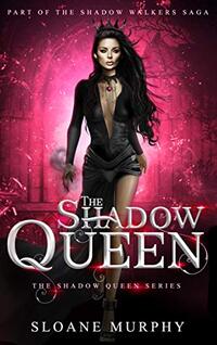 The Shadow Queen: Part of the Shadow Walkers Saga