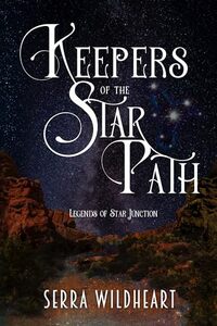 Keepers of the Star Path (Legends of Star Junction Book 2)