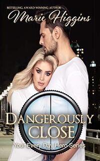 Dangerously Close: Clean Romantic Suspense/Thriller