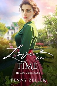 Love in Time: A Friends to More Christian Historical Romance (Hollow Creek Book 3)