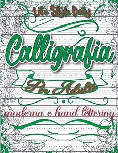 Calligrafia: Moderna e Hand Lettering Un Viaggio Tra Tradizione e CreativitÃ  (Italian Edition)