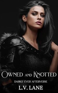 Owned and Knotted (Darkly Ever Afterverse Book 2)