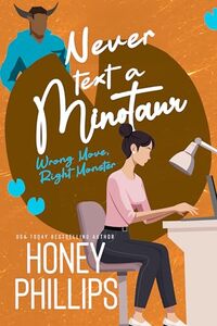 Never Text a Minotaur: A Cozy Monster Romance (Wrong Move, Right Monster)