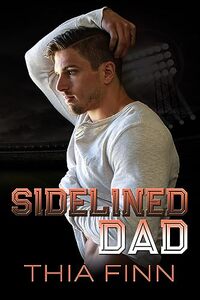 Sidelined Dad, Small Town Football Romance (Fall Boys Book 3)