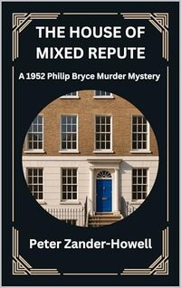 THE HOUSE OF MIXED REPUTE: A 1952 Philip Bryce Murder Mystery (Chief Inspector Bryce Mysteries Book 16)