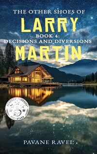 The Other Shoes of Larry Martin: Book Four: Decisions and Diversions: (Larry Martin Novel Series) - Published on Jul, 2025