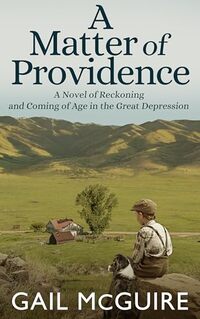 A Matter of Providence: A Novel of Reckoning and Coming of Age in the Great Depression