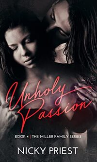 Unholy Passion (The Miller Family Series Book 4) - Published on Jun, 2021