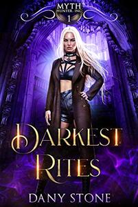 Darkest Rites (Myth Hunter, Inc Book 1)