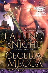 Falling for the Knight: A Time Travel Romance (Enchanted Falls Trilogy, Book 2)