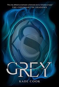 Grey: A Magic and Vampire Urban Fantasy Novel (The Covenant of Shadows Book 1) - Published on Sep, 2016