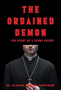 The Ordained Demon: The Story of a Young Priest