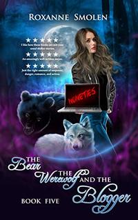 The Bear, The Werewolf, and The Blogger (The Amazing Wolf Boy Book 5)