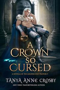A Crown So Cursed (The Goldenchild Prophecy Book 5)
