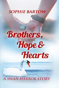 Brothers, Hope & Hearts: A Swan Harbor Story (Stories from Swan Harbor Book 4)