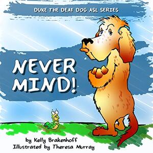 Never Mind (Duke the Deaf Dog ASL Series Book 1)