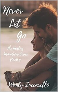 Never Let Go: The Healing Mountains Series Book 4