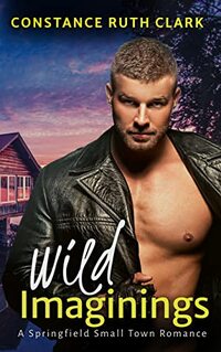 Wild Imaginings: A Springfield Small Town Romance (Wild Romance Book 2)