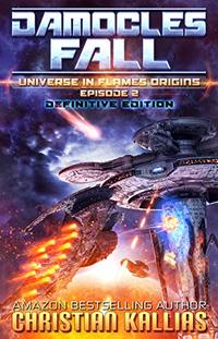 Damocles Fall (Definitive Edition): A SciFi Survival Story (Universe in Flames Origins Book 2)