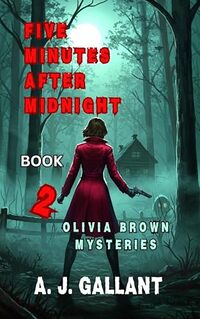 Five Minutes after Midnight (Olivia Brown Mysteries Book 2)