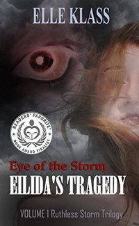 Eye of The Storm: Eilida's Tragedy (Ruthless Storm Trilogy Book 1) - Published on Oct, 2014