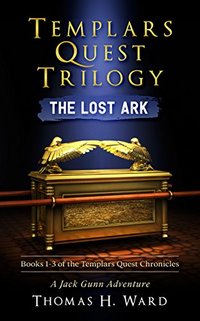 Templars Quest Trilogy: The Lost Ark (Books 1-3 The Templars Quest Chronicles)