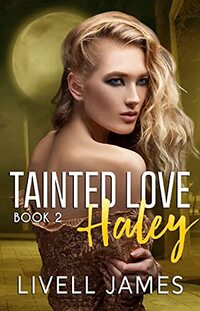 Haley : Tainted Love Book Two - Published on Jun, 2021