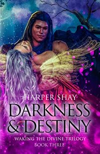 Darkness & Destiny (Waking the Divine Book 3)