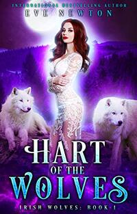 Hart of the Wolves: Irish Wolves, Book 1: A Wolf Shifter Reverse Harem Romance