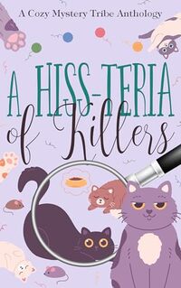 A Hiss-teria of Killers (A Cozy Mystery Tribe Anthology)