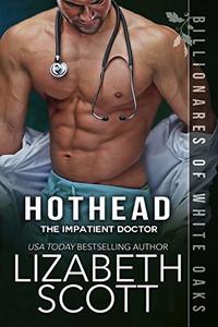 Hothead: The Impatient Doctor (Billionaires of White Oaks Book 4)