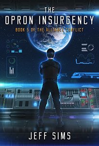 The Opron Insurgency: Book 5 of the Alliance Conflict - Published on Mar, 2018