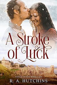 A Stroke of Luck : A Heartwarming Contemporary Romance set in Scotland - Found in Fife Book Two