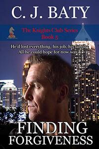 Finding Forgiveness (The Knights Club Book 5)