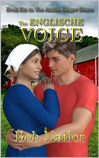 The Englische Voice (The Amish Singer Book 6) - Published on Nov, 2023