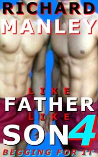 Like Father Like Son: Begging For It (Book 4)