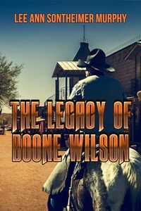 The Legacy of Boone Wilson (The Laredo Series Book 1)