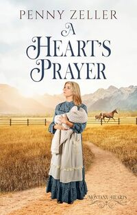 A Heart's Prayer: A Christian Historical Western Romance (Montana Hearts Book 2)