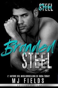 Branded Steel: Steel Crew (men of steel- 2nd generazione) (Italian Edition)