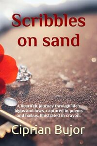 Scribbles on sand: A heartfelt journey through life's highs and lows, captured in poems and haikus. Illustrated in crayon.