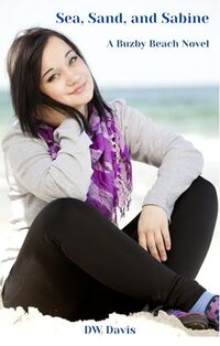 Sea, Sand, and Sabine: A Buzby Beach Young Adult Romance Novel (Buzby Beach Romances)