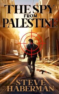 The Spy from Palestine (Jonas Shaw and Charly Lawrence Book 3) - Published on Apr, 2024