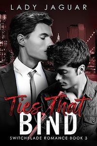 Ties That Bind (Switchblade Romance Book 3) - Published on Oct, 2022