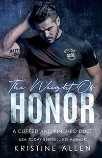The Weight of Honor: A Cuffed & Pinched Duet
