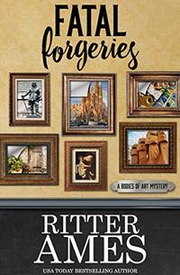 Fatal Forgeries (The Bodies of Art Mysteries Book 4)