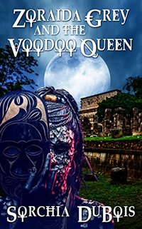 Zoraida Grey and the Voodoo Queen - Published on Aug, 2018