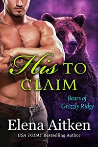 His to Claim: A BBW Paranormal Shifter Romance (Bears of Grizzly Ridge Book 3)